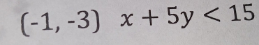 (-1,-3) x+5y<15</tex>