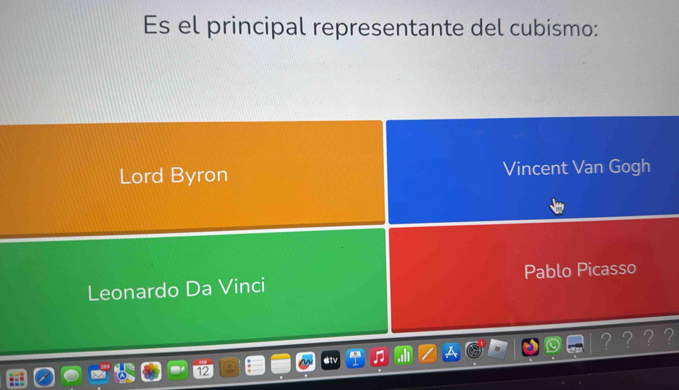 Es el principal representante del cubismo:
Lord Byron Vincent Van Gogh
Leonardo Da Vinci Pablo Picasso
？？？？
12