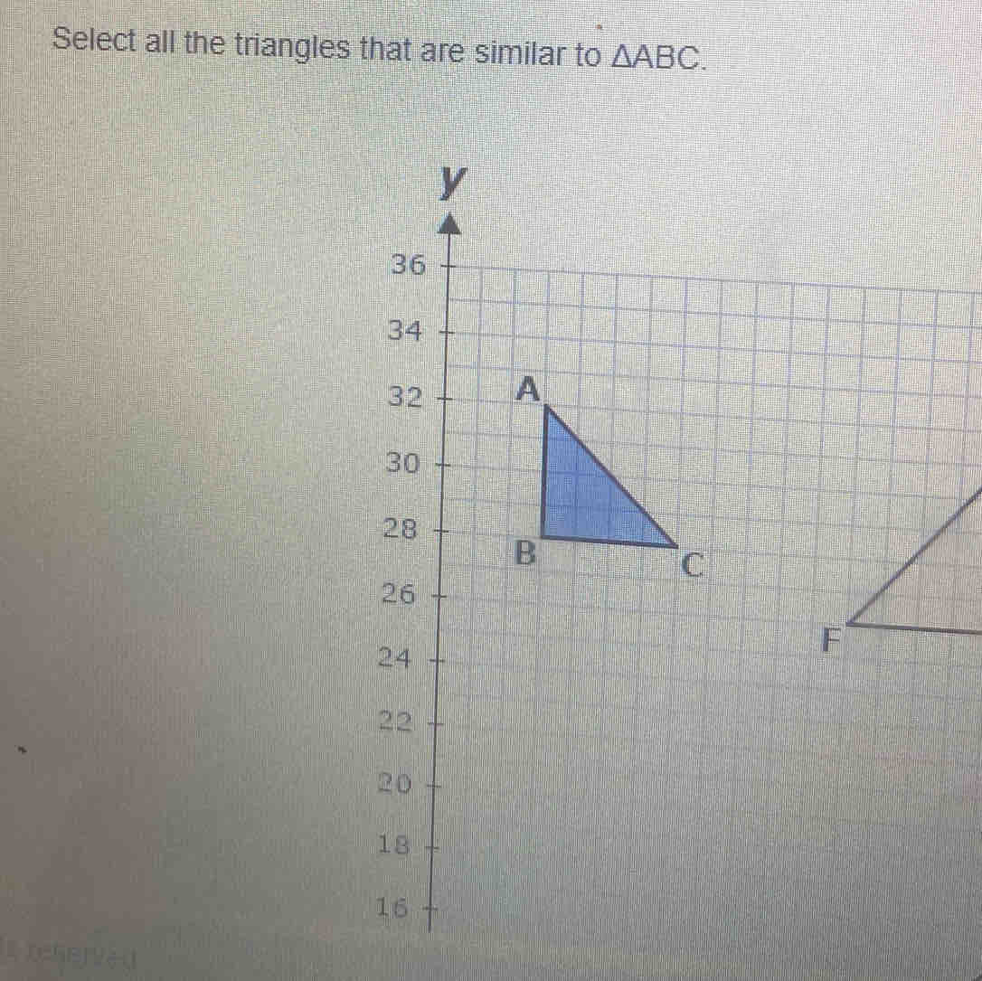 Solved: Select all the triangles that are similar to ABC. y 36 34 32 A ...