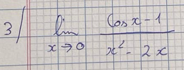 3 limlimits _xto 0 (cos x-1)/x^2-2x 