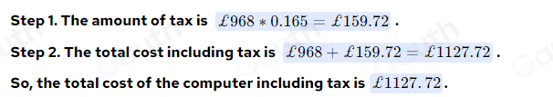 Solved: A computer costs £968. A tax of 16.5% is then added to the cost ...