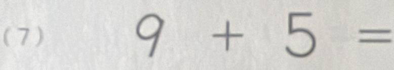 (7)
9+5=