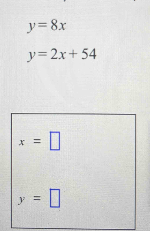 y=8x
y=2x+54
x=□
y=□