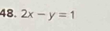 2x-y=1