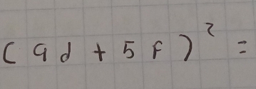 (9d+5f)^2=