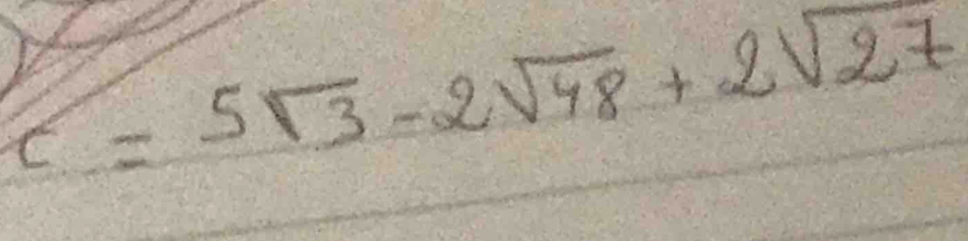 C=5sqrt(3)-2sqrt(48)+2sqrt(27)