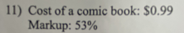 Cost of a comic book: $0.99
Markup: 53%