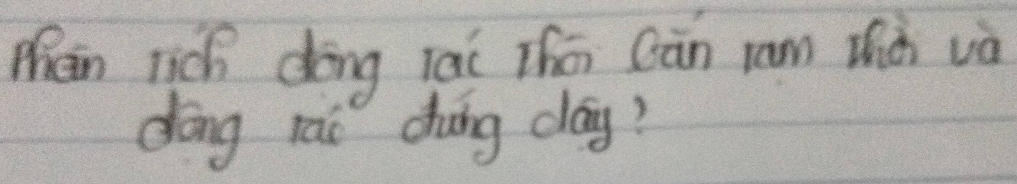 Mhan rich dīng lai Thā Cān ram thà và 
dōng rai dung day?