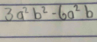 3a^2b^2-6a^2b