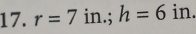 r=7 in.; h=6 in.