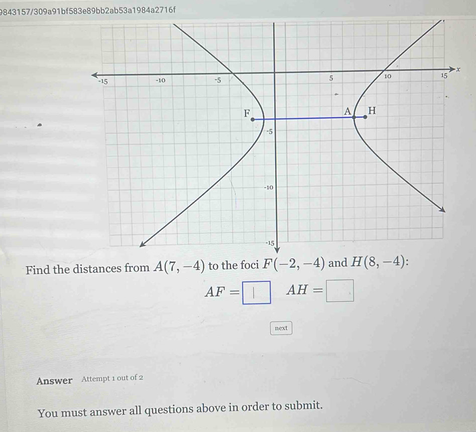 9843157/309a91bf583e89bb2ab53a1984a2716f
Find the distances from A(7,-4) to
AF=□ · AH=□
next
Answer Attempt 1 out of 2
You must answer all questions above in order to submit.