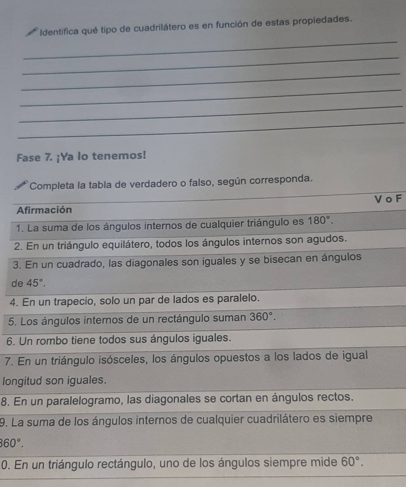 Identifica qué tipo de cuadrilátero es en función de estas propiedades.
_
_
_
_
_
_
Fase 7. ¡Ya lo tenemos!
según corresponda.
F
3
d
4
5.
6.
7.
lon
8. 
9.
360°.
0.