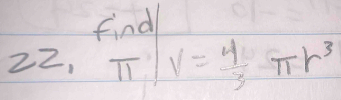 find
22_1 TT V= 4/3 π r^3