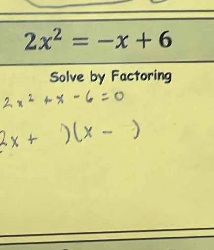 2x^2=-x+6
Solve by Factoring