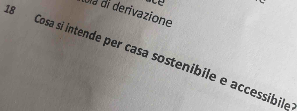 Jla di derivazione 
8 Cosa si intende per casa sostenibile e accessibile