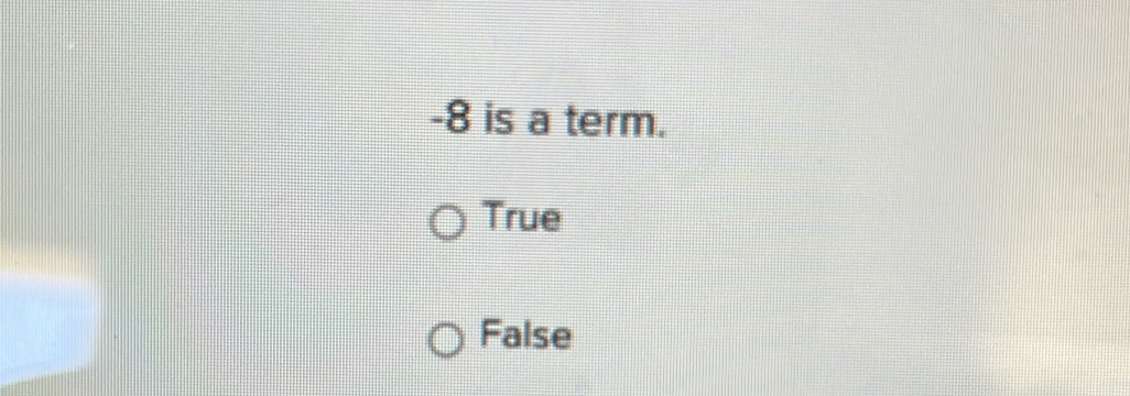 -8 is a term.
True
False