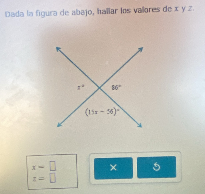 Dada la figura de abajo, hallar los valores de x y z.
x=□
×
5
z=□