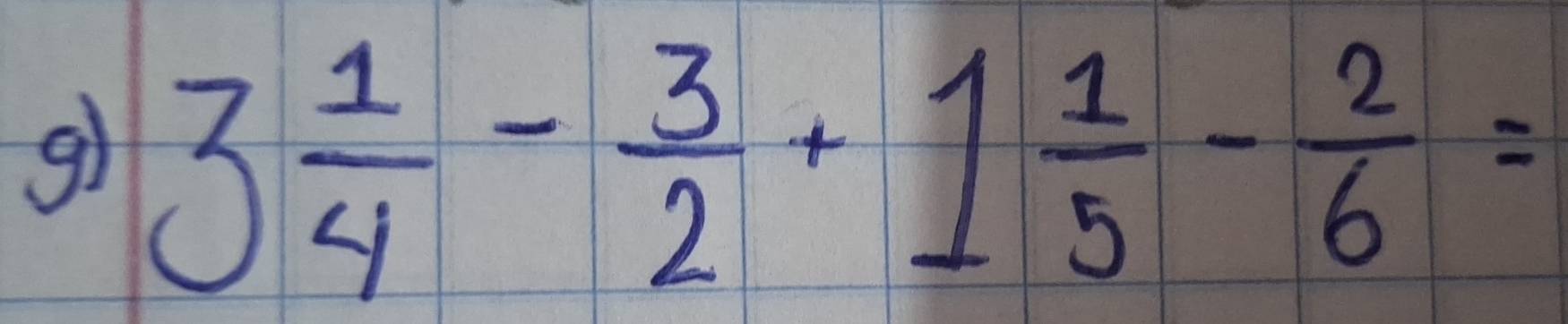 3 1/4 - 3/2 +1 1/5 - 2/6 =