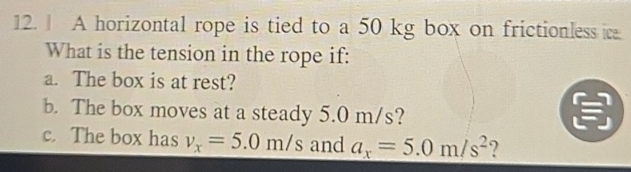 Solved: A horizontal rope is tied to a 50 kg box on frictionless ice ...