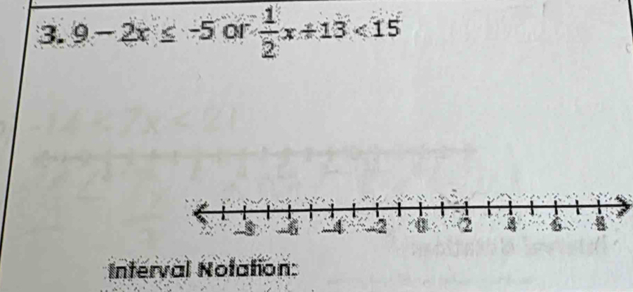 9-2x≤ -5 or  1/2 x/ 13<15</tex> 
Interval Notation: