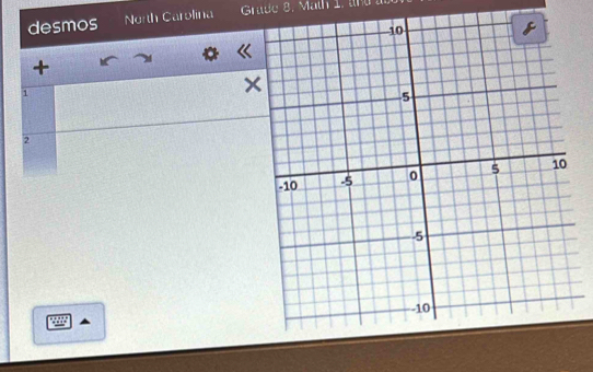 desmos North Carolina Grade 8. Math 1, th 1 
+ 
1 
×
2