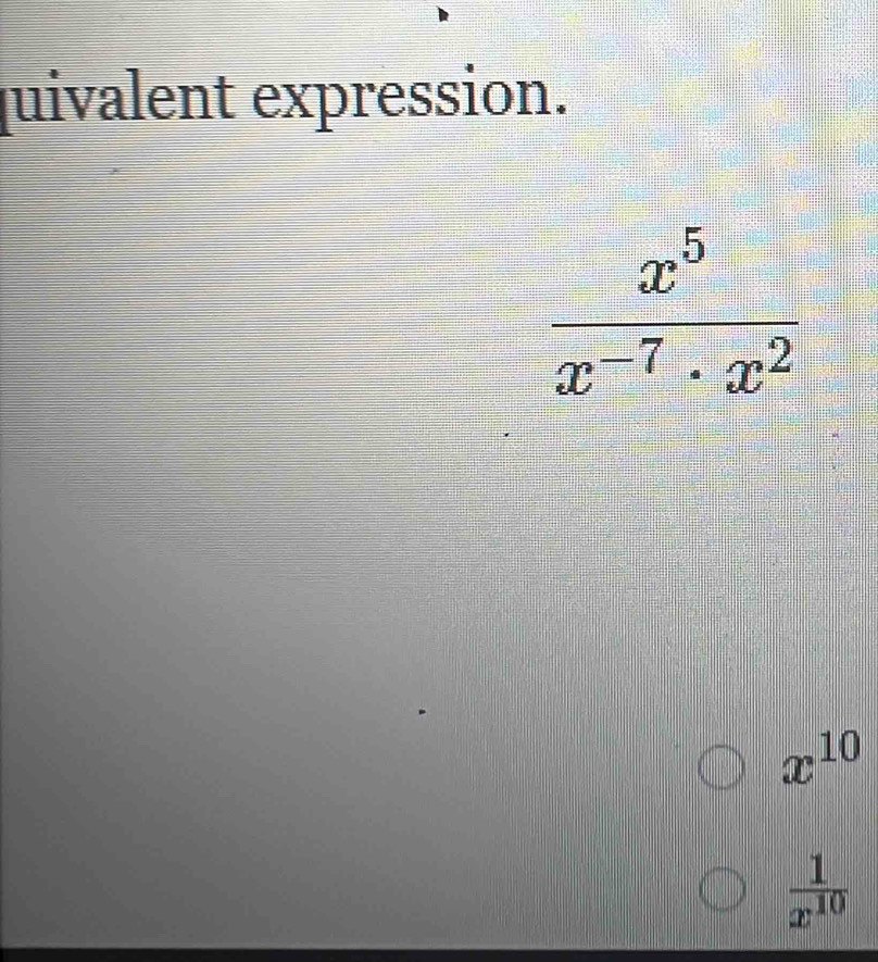 quivalent expression.
x^(10)
 1/x^(10) 