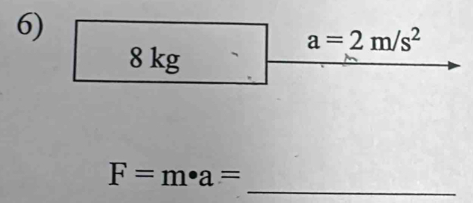 6
_
F=m· a=