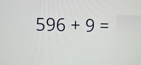 596+9= □  