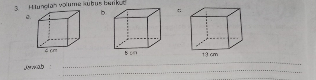 Hitunglah volume kubus berikut! 
b. 
C. 
a. 

_ 
Jawab : 
_ 
_