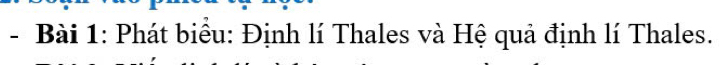 Phát biểu: Định lí Thales và Hệ quả định lí Thales.