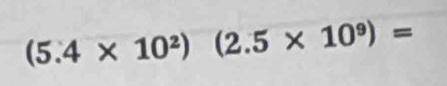 (5.4* 10^2) (2.5* 10^9)=