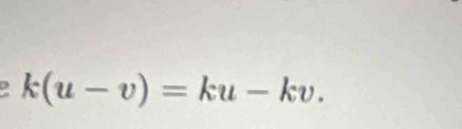 a k(u-v)=ku-kv.