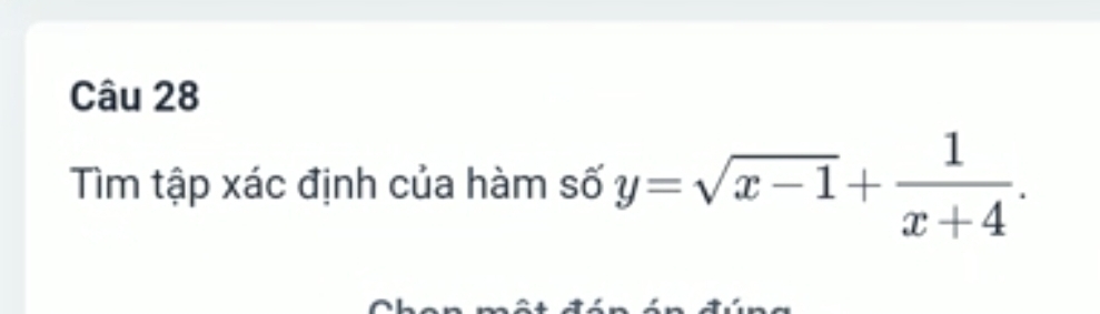 Tìm tập xác định của hàm số y=sqrt(x-1)+ 1/x+4 .