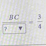 frac BC ?= 3/4 