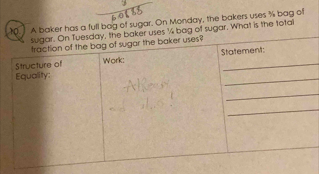 er has a full bag of sugar. On Monday, the bakers uses % bag of 
sugar. What is the total