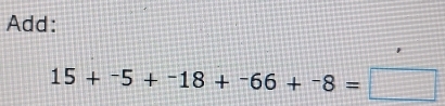 Add:
15+^-5+^-66+66+^-8=□