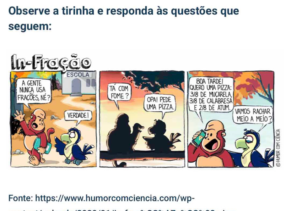 Observe a tirinha e responda às questões que 
seguem: 
Fonte: https://www.humorcomciencia.com/wp-