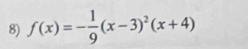 f(x)=- 1/9 (x-3)^2(x+4)