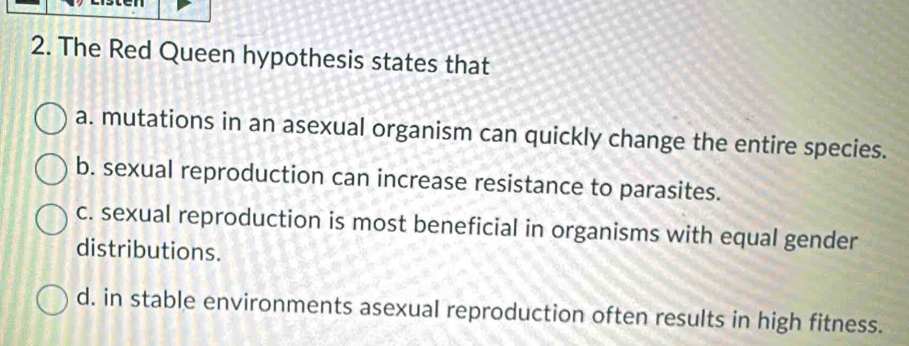 Solved: The Red Queen hypothesis states that a. mutations in an asexual ...