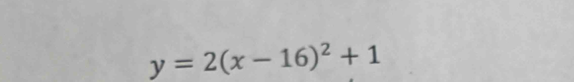 y=2(x-16)^2+1