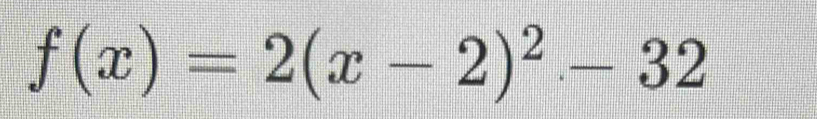 f(x)=2(x-2)^2-32