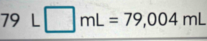 79L□ mL=79,004mL