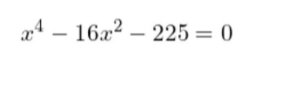 x^4-16x^2-225=0