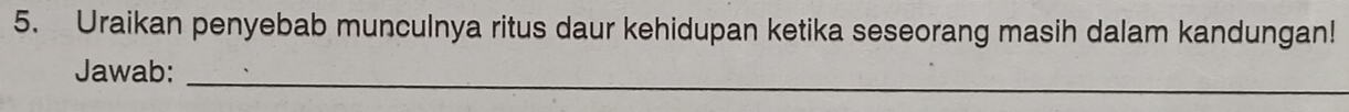 Uraikan penyebab munculnya ritus daur kehidupan ketika seseorang masih dalam kandungan! 
_ 
Jawab: