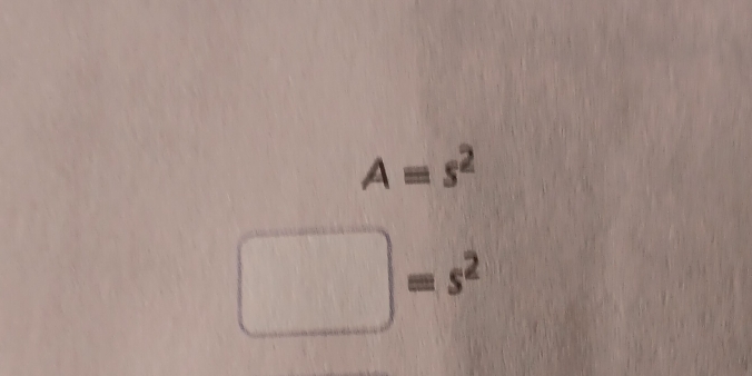 A=s^2
□ =s^2