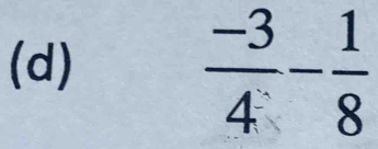  (-3)/4 - 1/8 