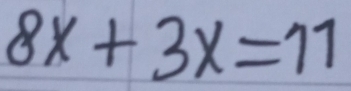 8x+3x=11