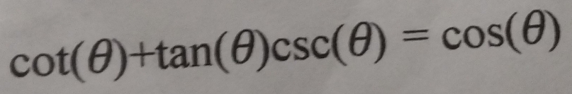 cot (θ )+tan (θ )csc (θ )=cos (θ )