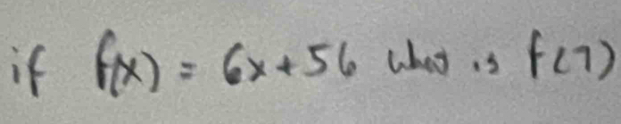 if f(x)=6x+56 what is f(7)