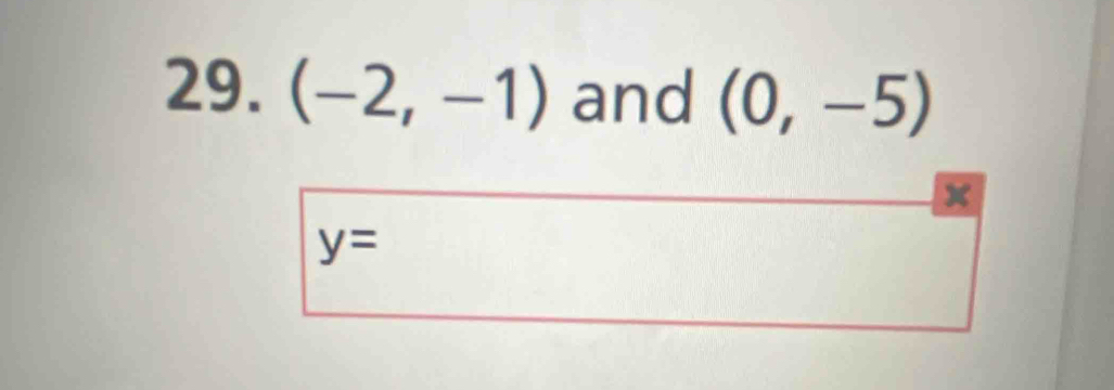 (-2,-1) and (0,-5)
x
y=